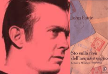 Sto sulla riva dell’acqua e sogno John Fante